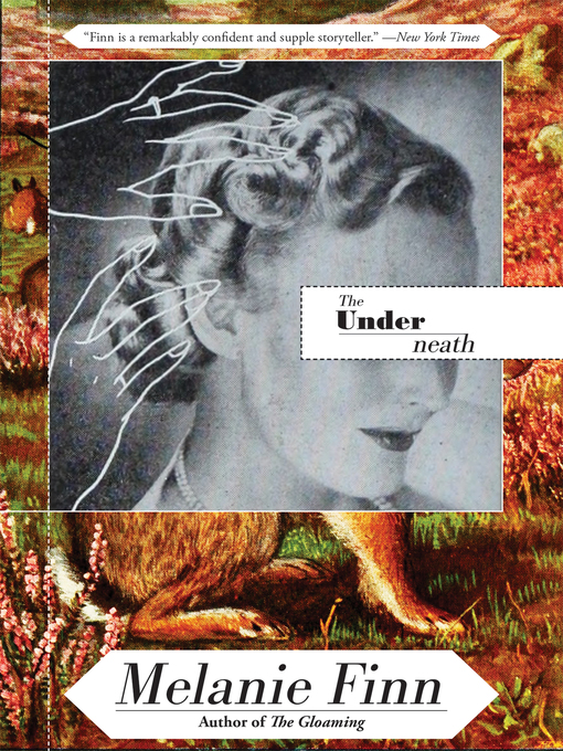 Title details for The Underneath by Melanie Finn - Available